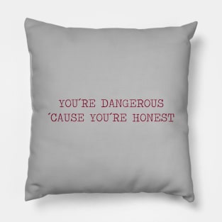 You´re Dangerous, ´Cause You´re Honest, burgundy Pillow