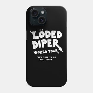 Loded Diper World Tour - "It's time to go full diper" Phone Case