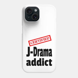 Certified J-Drama Addict - Japanese Dramas Phone Case