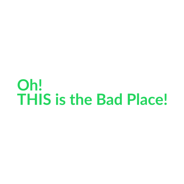 The Bad Place by Thisdorkynerd