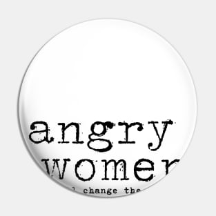 Angry Women Will Change The World Women's Rights Protest Pin