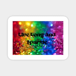 Live Long And Sparkle Magnet