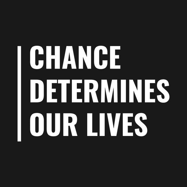 Chance Determines Our Lives by kamodan