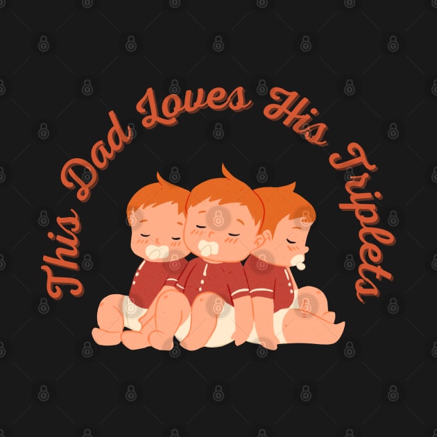 This Dad Loves His Triplets by A&A