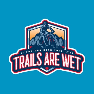 Don't Ride Wet Trails T-Shirt