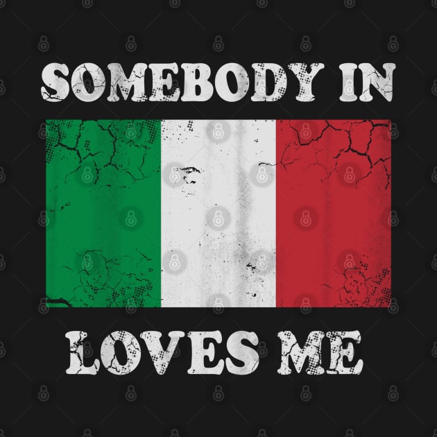 Somebody In Italy Loves Me Italia Italian by E