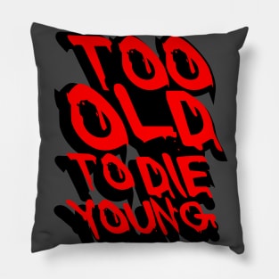 TOO OLD TO DIE YOUNG FUN BIRTHDAY GIFT SHIRT red black Pillow