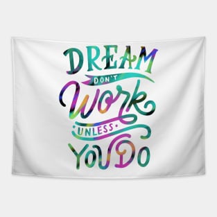 Dream don’t Work unless you Do Tapestry