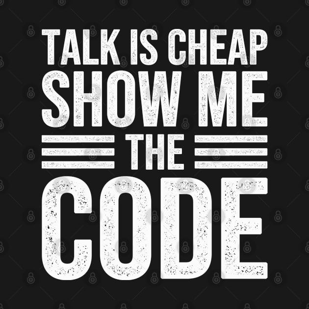 Talk is cheap, Show me the code - Programmer by EasyTeezy