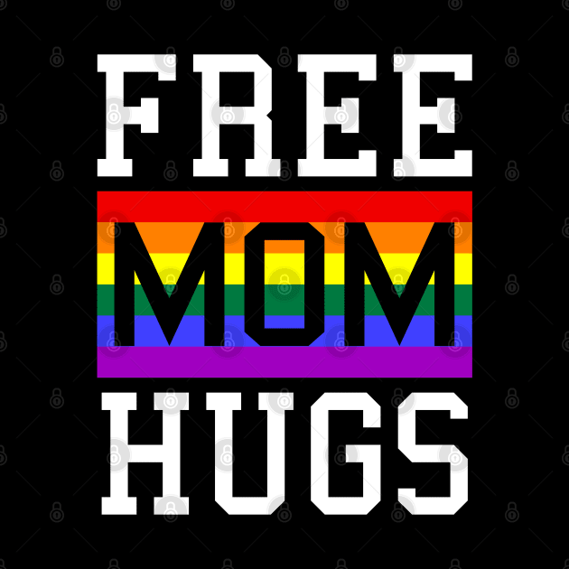 Free Mom Hugs Rainbow LGBT Pride by Scar