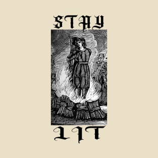 STAY LIT - witch burning at the stake T-Shirt