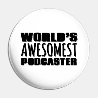 World's Awesomest Podcaster Pin