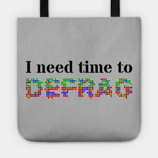 I need time to defrag (Black text) Tote