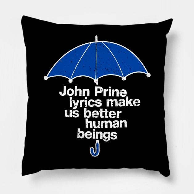 John Prine Lyrics Make Us Better Human Beings Pillow by A-team