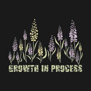 Growth in process T-Shirt