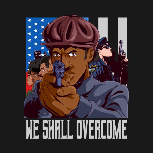 Black Panther Party We Shall Overcome Racism by Noseking