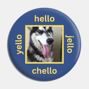 Husky Dog Tongue Yellow Hello Chello Jello Pin