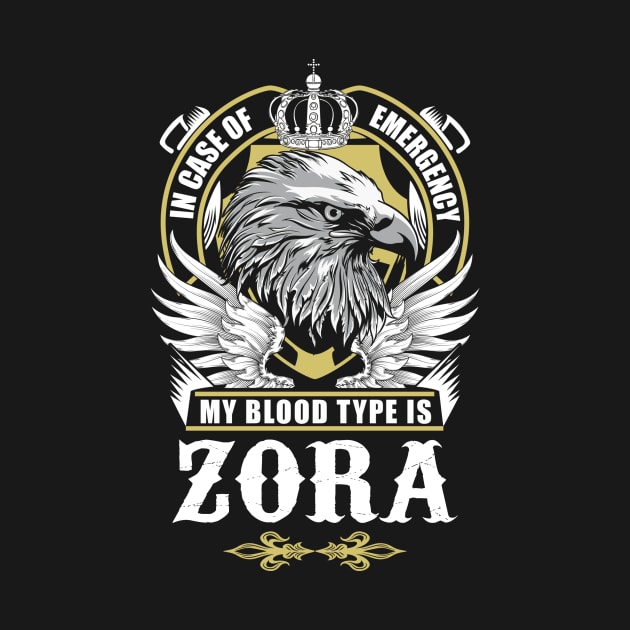 Zora Name T Shirt - In Case Of Emergency My Blood Type Is Zora Gift Item by AlyssiaAntonio7529