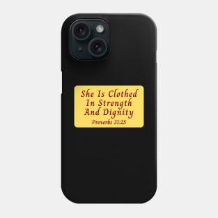 She Is Clothed In Strength And Dignity Phone Case