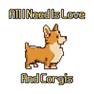 All I Need Is Love And Corgis T-Shirt