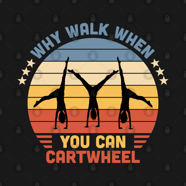 Why Walk When You Can Cartwheel Retro Vintage by Vcormier