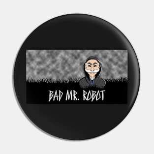 BAD MR. ROBOT Pin