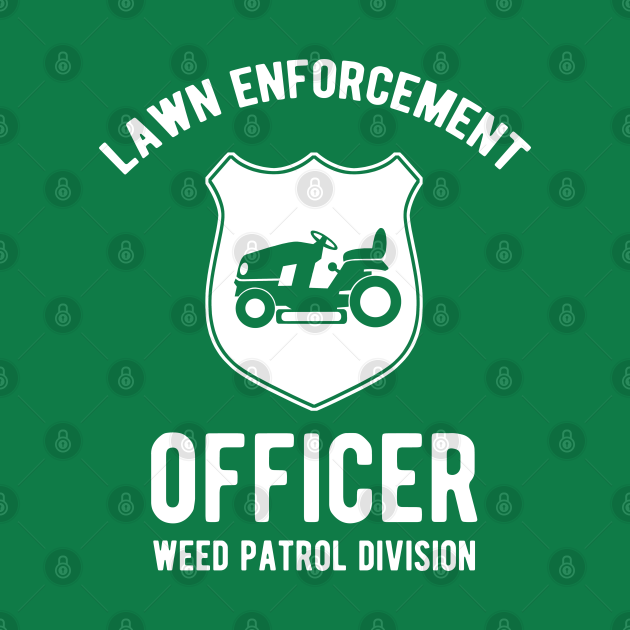 Lawn Enforcement Officer Lawn Mowing TShirt TeePublic