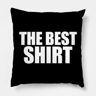 The Best Shirt Pillow