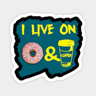 I live on donut and coffee Magnet