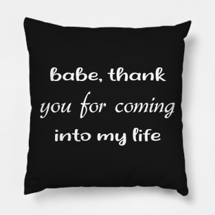 Babe Thank You For Coming Into My Life Cool Gift For Valentine Day Pillow