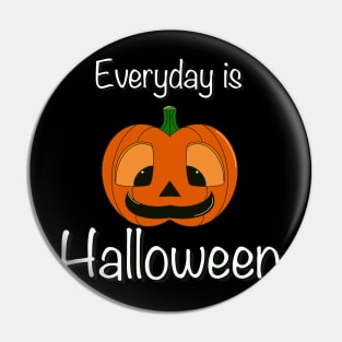 Everyday is Halloween Pin