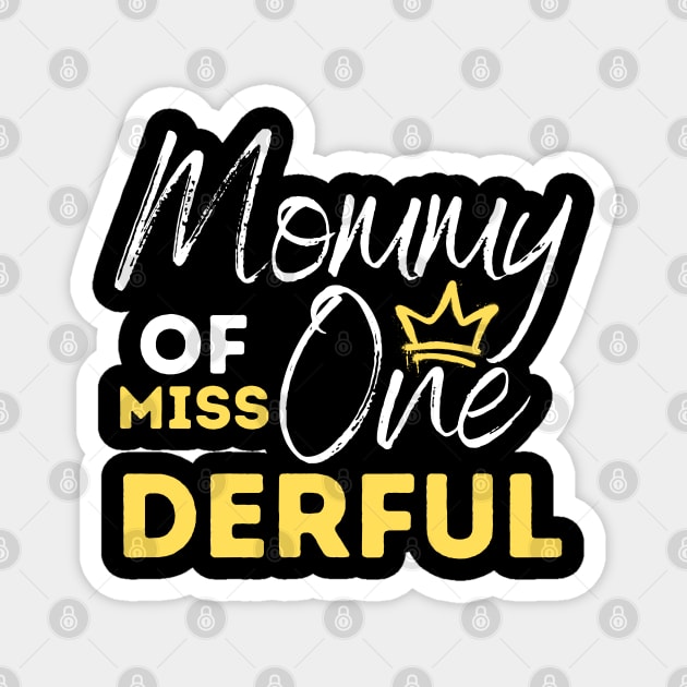 Mommy Of Miss One-Derful Magnet by The WYLD Tribe