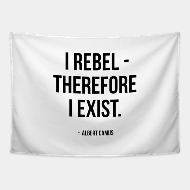 I Rebel Therefore I Exist - Albert Camus Quote Tapestry by AbundanceSeed