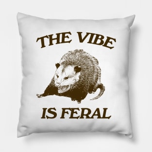 Possum The Vibe is Feral shirt, Funny Possum Meme Pillow