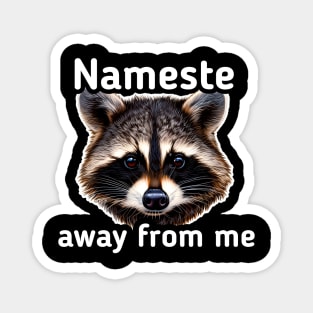 Nameste Away From Me - Trash Panda Raccoon Magnet