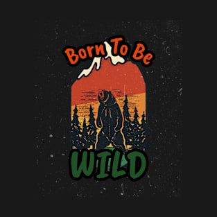 Born to be wild T-Shirt