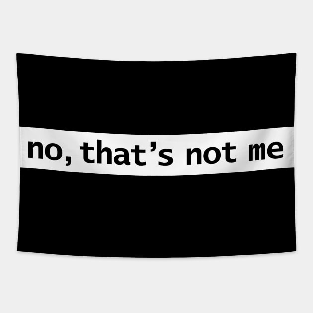 No Thats Not Me Typography White Stripe Tapestry by ellenhenryart