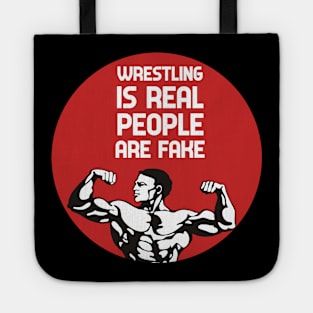 Wrestling Is Real People Are Fake Tote