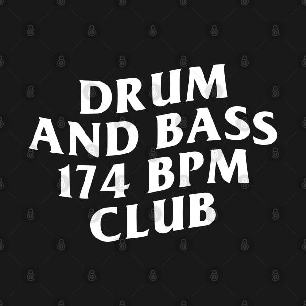 DRUM & BASS 174 BPM CLUB by Drum And Bass Merch