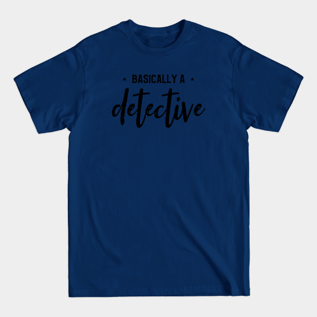 Discover Basically A Detective Funny Crime Show Lovers True Crime Fans - Crime Shows - T-Shirt