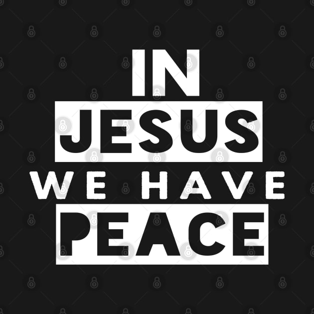 In Jesus We Have Peace Funny Christian Gift by Happy - Design