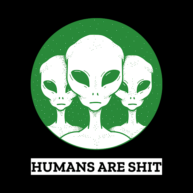 Alien Humans Are Shit by Anassein.os