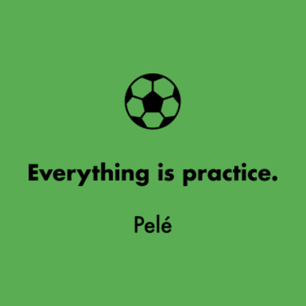Everything Is Practice Pele Pele Kids T Shirt Teepublic Everything Is Practice Pele Pele Kids T Shirt Teepublic