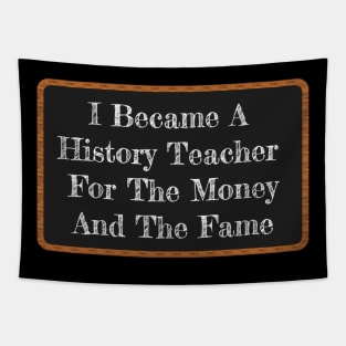 Funny History Teacher Gift I Became A History Teacher Tapestry