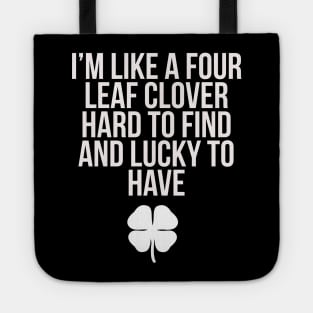 I'm like a four-leaf clover Tote