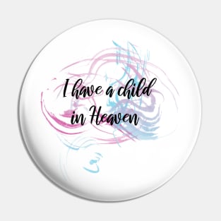 I have a child in Heaven Pin