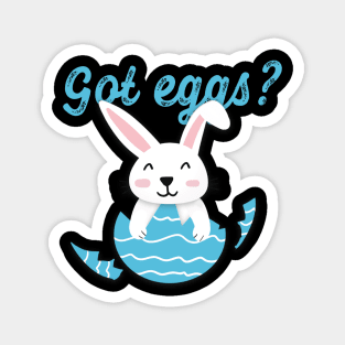 Got Eggs - Happy easter Magnet