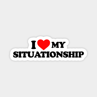 I love my situationship Magnet