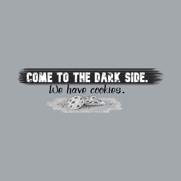 Funny Quotes - Come to the Dark Side, We have cookies by Red Fody