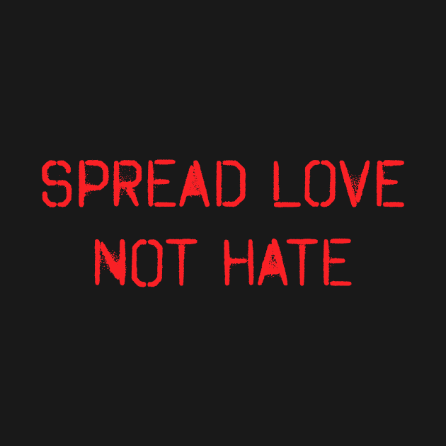 Spread Love, Not Hate! Red on black, Spray paint design! by VellArt